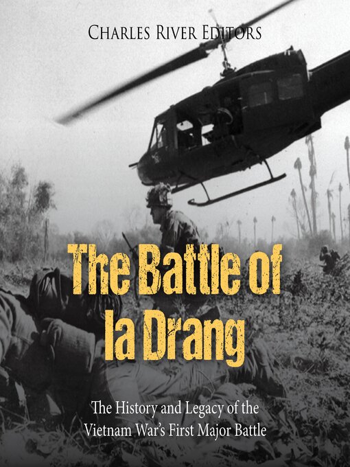 Title details for The Battle of Ia Drang by Charles River Editors - Available